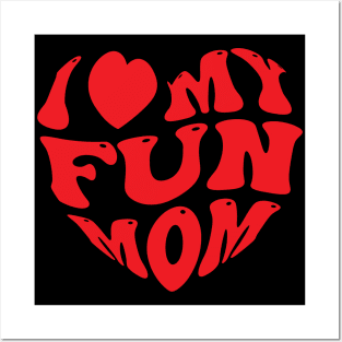 I love my fun mom Posters and Art